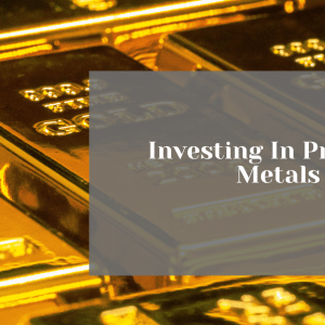 Investing in Precious Metals