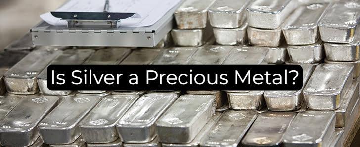 Is Silver a Precious Metal?