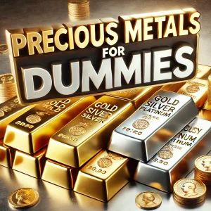 precious metals for dummies